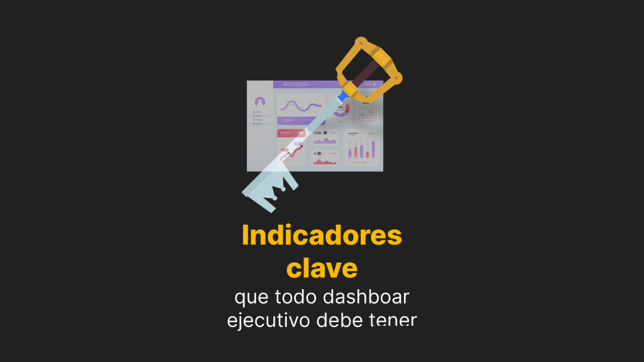 Imagen artículo 'Indicadores clave que todo dashboard ejecutivo debe tener'