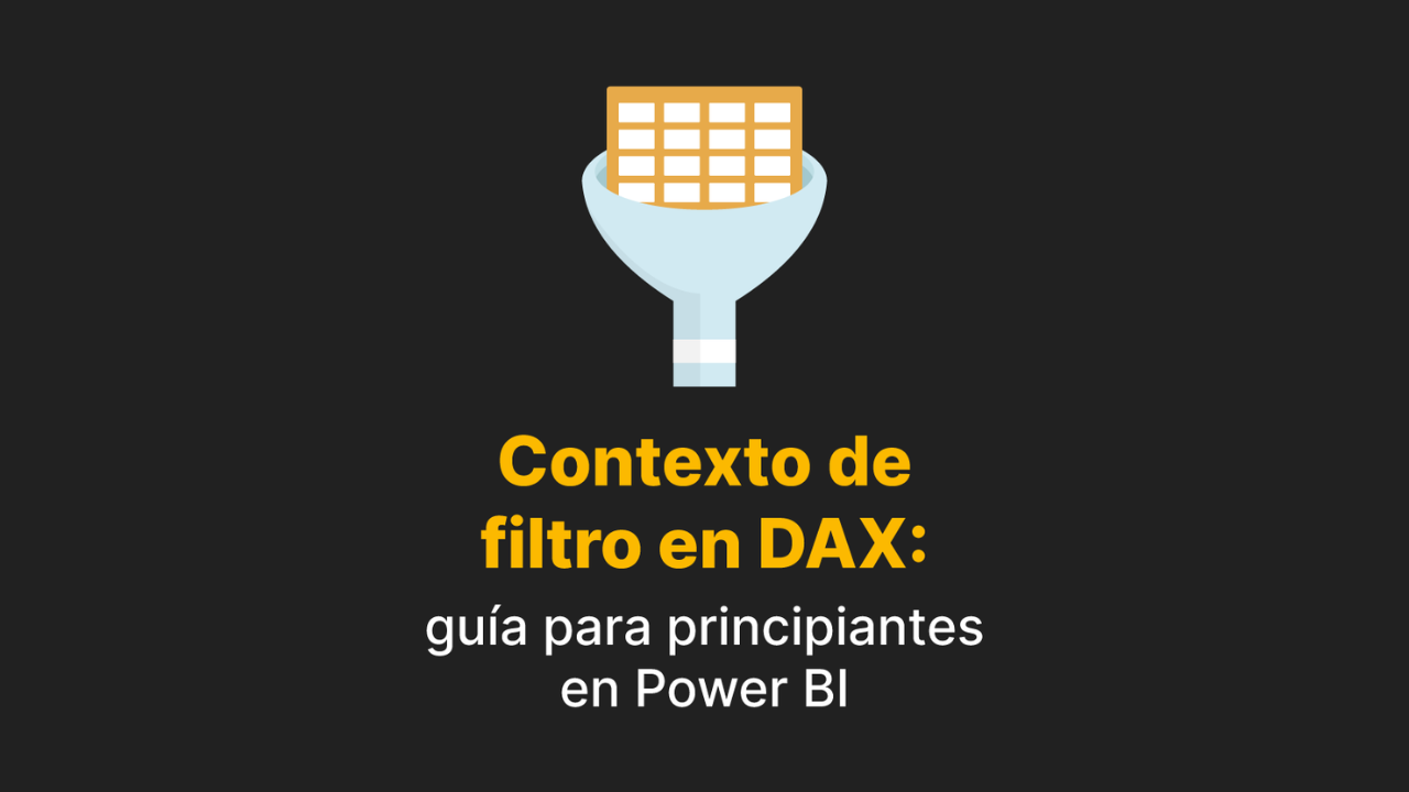 Imagen artículo 'Contexto de filtro en DAX: guía para principiantes en Power BI'
